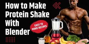 How to Make a Protein Shake With a Blender