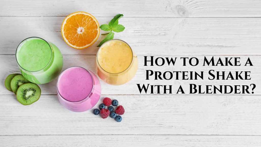 How to Make a Protein Shake With a Blender_ 